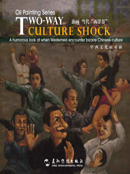 Title details for Oil Painting Series:Two-Way Culture Shock A humorous look at when Westerners encounter bizarre Chine by YI Gang - Available